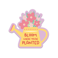 Bloom Where You're Planted