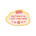 Don’t Blame Me, I Just Work Here