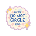 Please Do Not Circle Back
