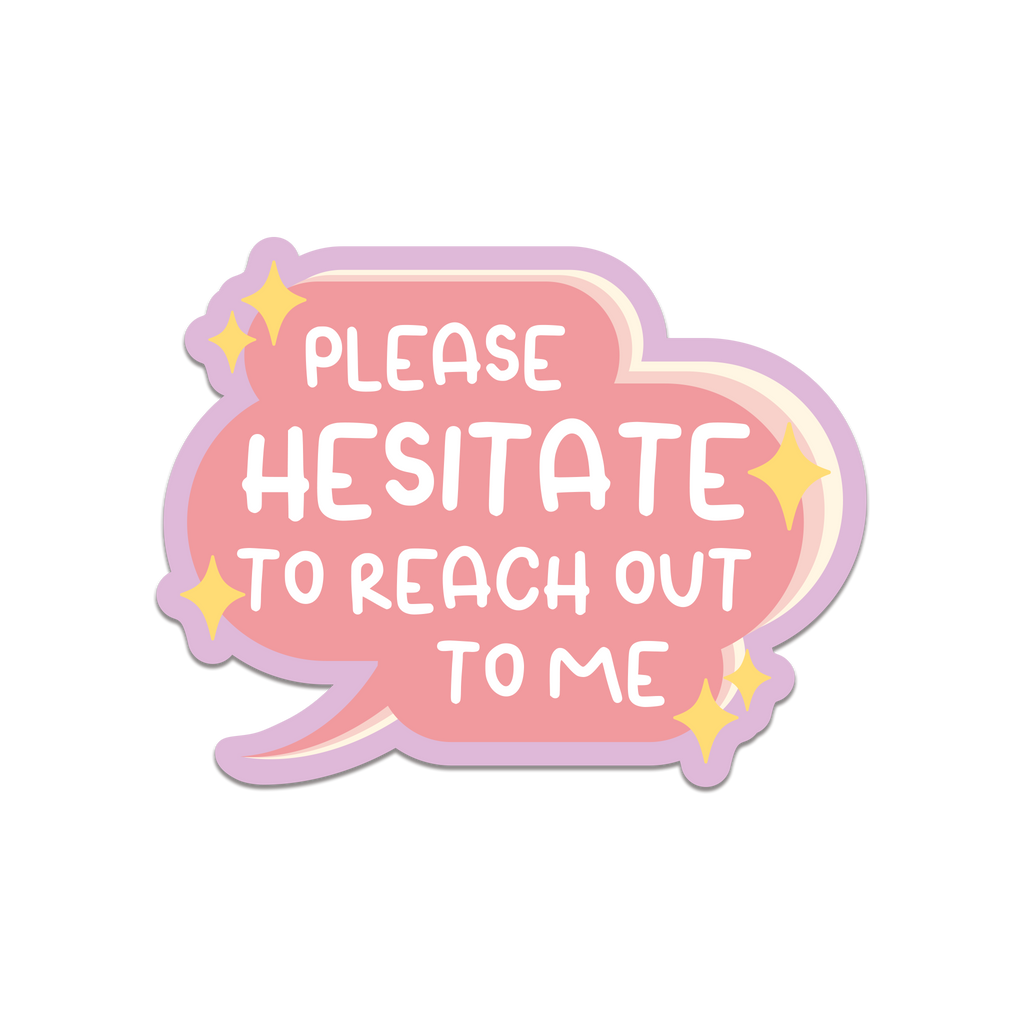 Please Hesitate To Reach Out To Me