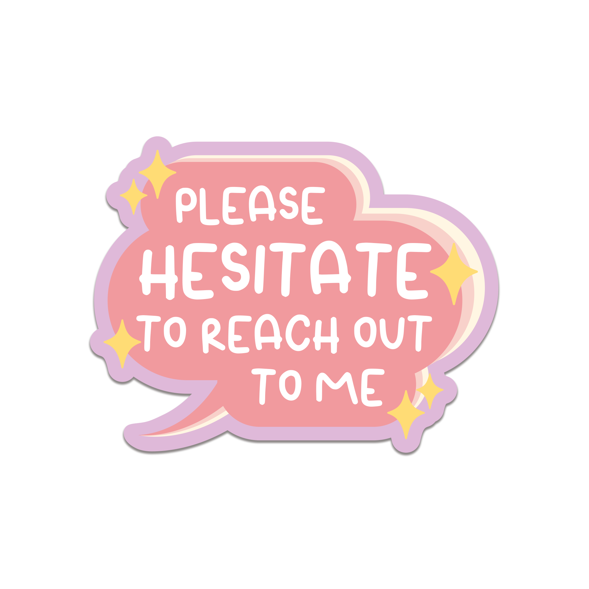 Please Hesitate To Reach Out To Me