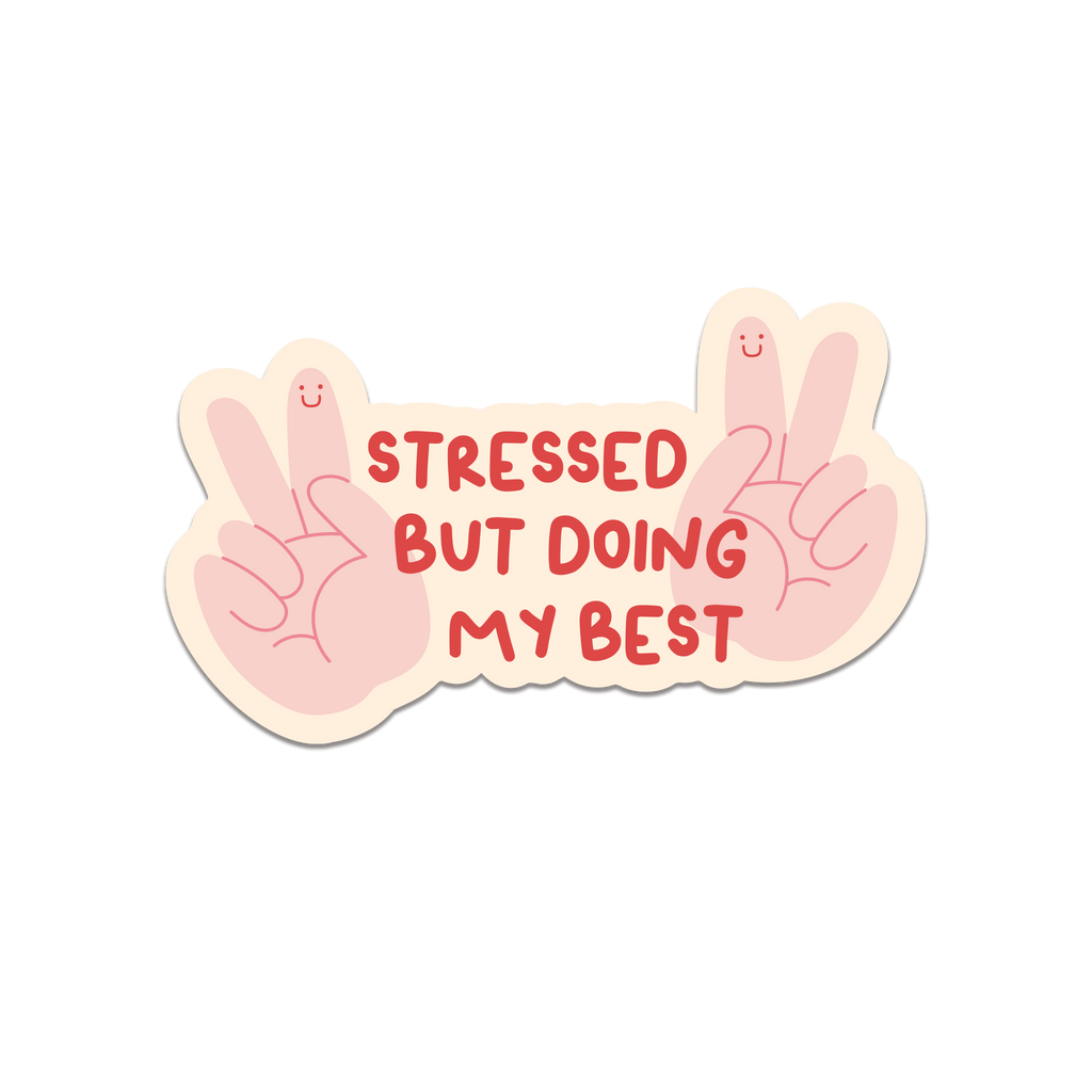 Stressed But Doing My Best